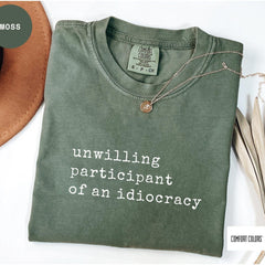 Unwilling Participant of an Idiocracy Shirt - Kakistocracy Shirt - Political Anti Trump Tee - Gender Neutral Shirt