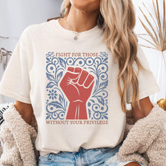 Fight for Those Without Your Privilege Shirt, Comfort Colors� T, Activism TShirt, Empowerment Tee, Human Rights, Ruth Bader Ginsburg Quote