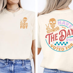 Have the Day you Voted for FDT Comfort Colors Shirt,Fuck Trump T Shirt,Subtle Anti Trump FDT Shirt,Anti Maga Anti Fascism Shirt,FAFO Shirt