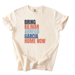 Bring Kilmar Abrego Garcia Home Now T-Shirt, Comfort Colors, Rally Protest Shirt, Human Rights Tee, Political Activism, Mom Gift
