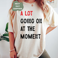 Comfort Colors A Lot Going On At The Moment Shirt, A lot going on Shirt, Concert Shirt, Fan Shirt for Tay Concert