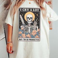 Comfort Colors I Cry A Lot But I Am So Productive Shirt