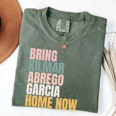 Bring Kilmar Abrego Garcia Home Now T-Shirt, Comfort Colors, Rally Protest Shirt, Human Rights Tee, Political Activism, Mom Gift