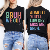 Admit It You'll Low Key Miss Me Bruh Shirt, Last Day of School Shirt,Bruh We Out Teacher Shirt, Funny Gift for Teacher,Teacher Name Shirt