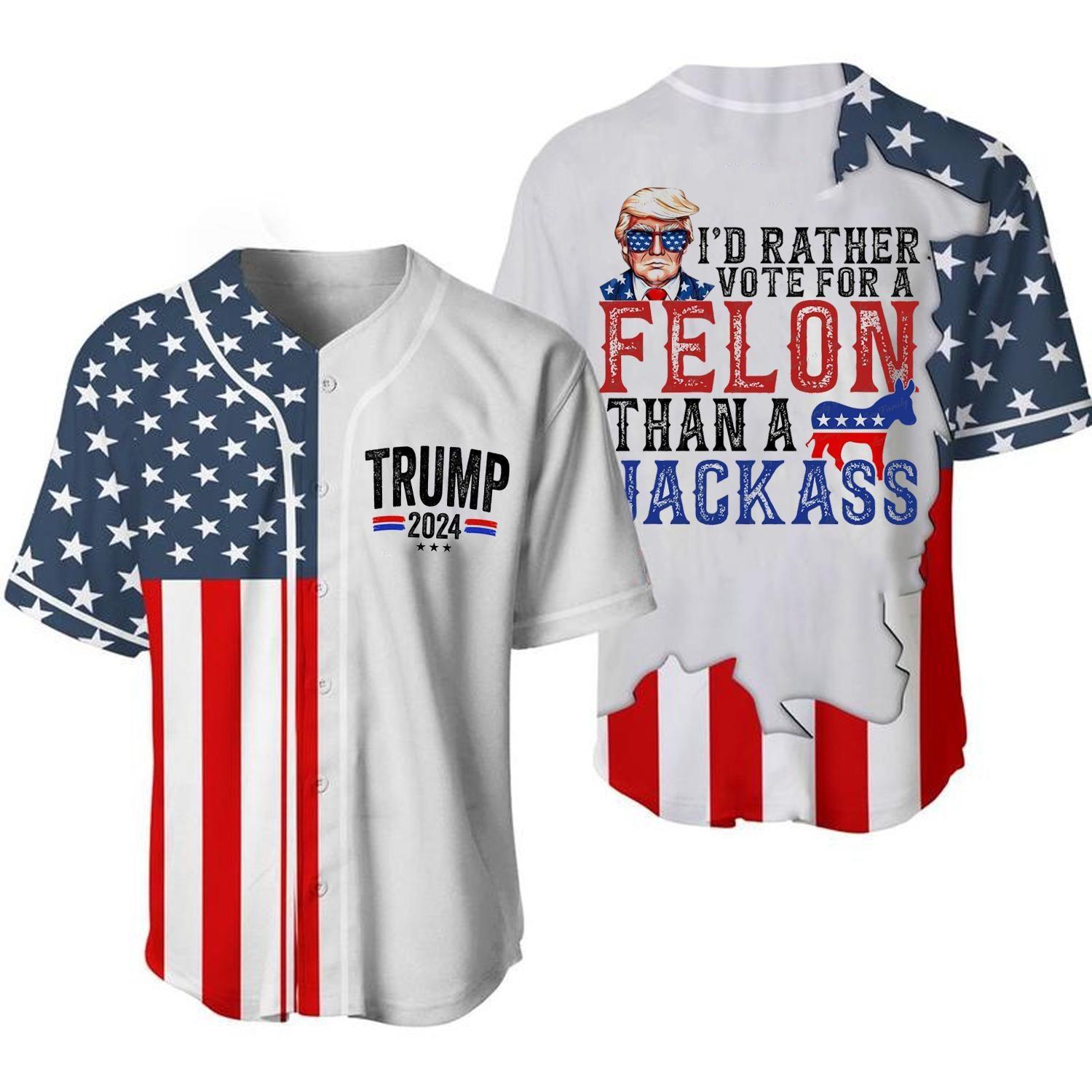 Trump 2024 I'd Rather Vote for a Felon Than a Jackass Baseball Jersey, American Flag Baseball Jersey For Men And Women - Shirt King