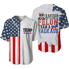 Trump 2024 I'd Rather Vote for a Felon Than a Jackass Baseball Jersey, American Flag Baseball Jersey For Men And Women - Shirt King