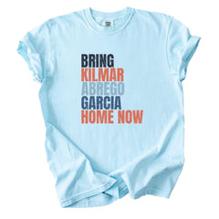 Bring Kilmar Abrego Garcia Home Now T-Shirt, Comfort Colors, Rally Protest Shirt, Human Rights Tee, Political Activism, Mom Gift
