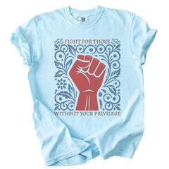 Fight for Those Without Your Privilege Shirt, Comfort Colors� T, Activism TShirt, Empowerment Tee, Human Rights, Ruth Bader Ginsburg Quote