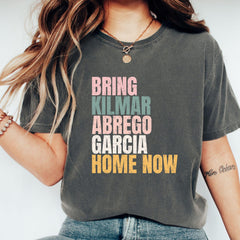 Bring Kilmar Abrego Garcia Home Now T-Shirt, Comfort Colors, Rally Protest Shirt, Human Rights Tee, Political Activism, Mom Gift