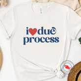 I love due process unisex tshirt, pro immigration shirt, immigrants make america great, deport fascists shirt, immigration lawyer gift