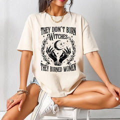 2025 They Didnt Burn Witches They Burned Women Shirt, Feminist Shirt, Burn The Patriarchy Shirt, Women's Rights Shirt, Pro Choice Shirt