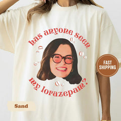 Has Anyone Seen My Lorazepam T-Shirt, White Parker Tee, Television Lover Gift, Anxiety Funny Meme Tee Shirt, White Lotus Tanya Meme Tee