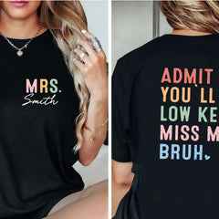 Admit It You'll Low Key Miss Me Bruh Shirt, Last Day of School Shirt, Teacher Shirt, Personalized Shirt, Teacher Shirt, Teacher Name Shirt