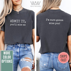 Admit It You'll Miss Me Shirt, Comfort Colors Last Day of School Tee, Teacher Shirt, Schools Out Summer T-Shirt, End of Year Retirement Gift