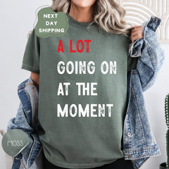 Comfort Colors A Lot Going On At The Moment Shirt, A lot going on Shirt, Concert Shirt, Fan Shirt for Tay Concert