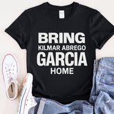 Bring Kilmar Abrego Garcia Home Shirt, Protest T-Shirt,Freedom tee, Human Rights Shirt, Activist Tee, Do the Right Thing Tee, justice Kilmar