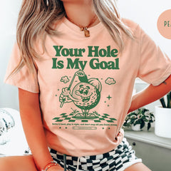 Your Hole is My Goal, Funny Golf Shirt, Inappropriate Shirts, Offensive T Shirts, Unhinged Tshirt, Gen Z Meme, Prank Gifts, Embarrassing Tee'1787933916