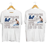 Post Malone 2023 Tour Shirt, Post Malone Fan Shirt, Rapper Post Malone Concert Shirt, Post Malone If Y'all Weren't Here I'd Be Crying Shirt (Classic Version) - Shirt King