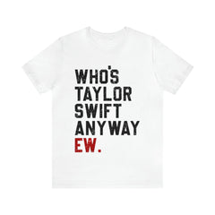 A lot Going At The Momment, Who's Taylor Anyway, We're never getting back together Shirt, Taylor Eras Tour Merch, Swiftie Tour Tee (Classic Version) - Shirt King