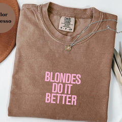 Comfort Colors Blondes Do It Better Shirt: Funny Graphic Tee