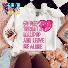 Go Deep Throat a Lollipop and Leave Me Alone Sweatshirt | Funny Anti Valentine Crewneck | Oversized Sarcastic Gift | Sassy Unhinged Pullover