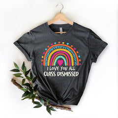 I Love You All Class Dismissed, Last Day Of School, Teacher Life Shirt, Teacher Mode Tee, Teacher Team Shirt, Teacher Summer Shirt