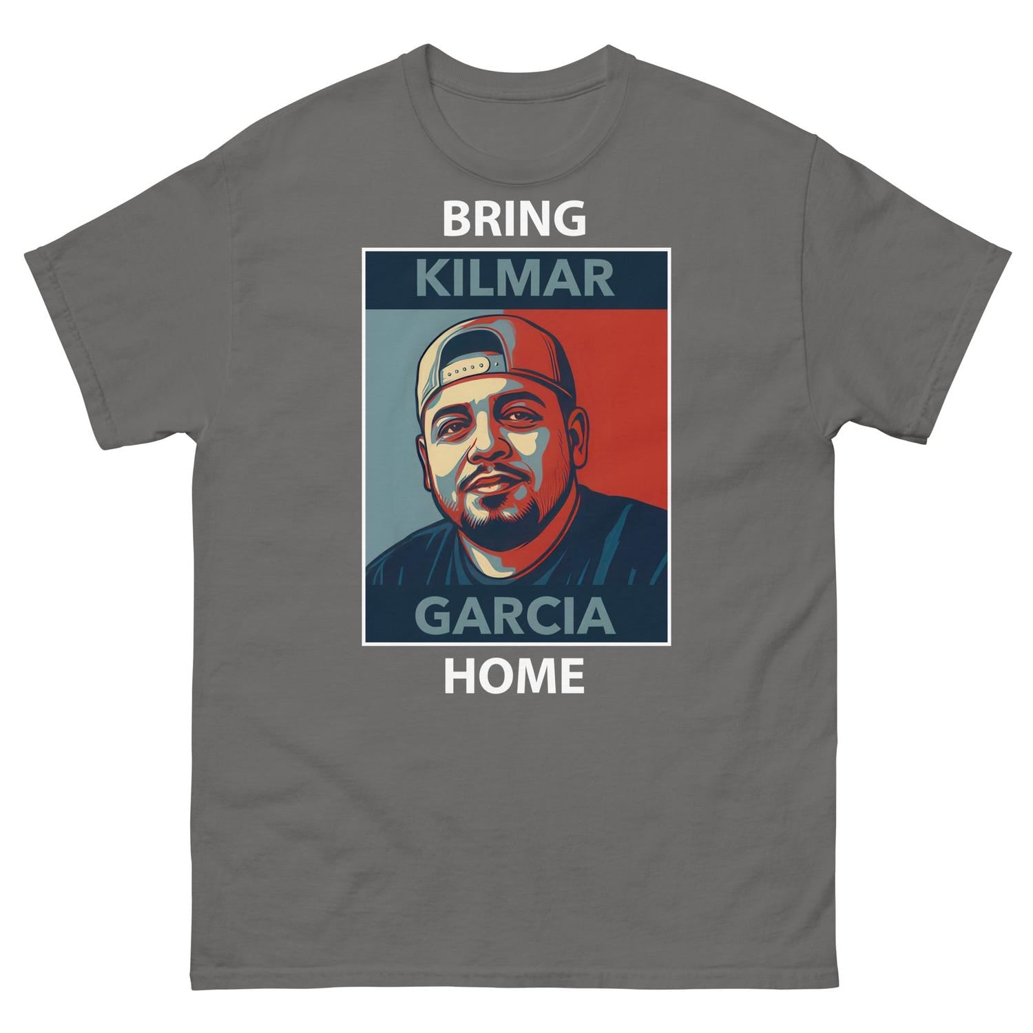 Bring Kilmar Garcia Home Unisex classic tee, Wrongfully Deported, Protest Shirt, Do Whats Right