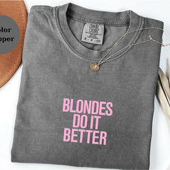 Comfort Colors Blondes Do It Better Shirt: Funny Graphic Tee