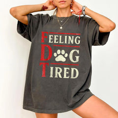Feeling Dog Tired Shirt,  subtle message fdt, subtle anti trump shirt