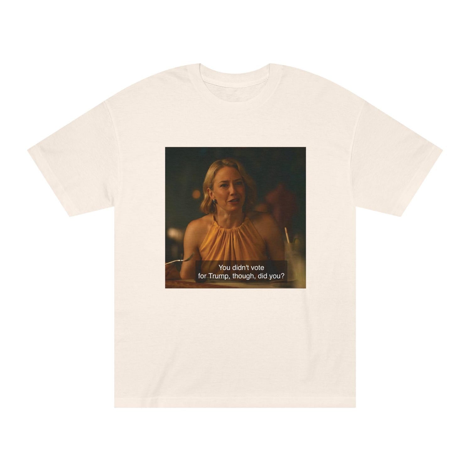 You Did Not Vote for Trump, Though, Did You?  Laurie from White Lotus Quote T shirt, Funny Political Statement Tee, Unisex Graphic Tee,
