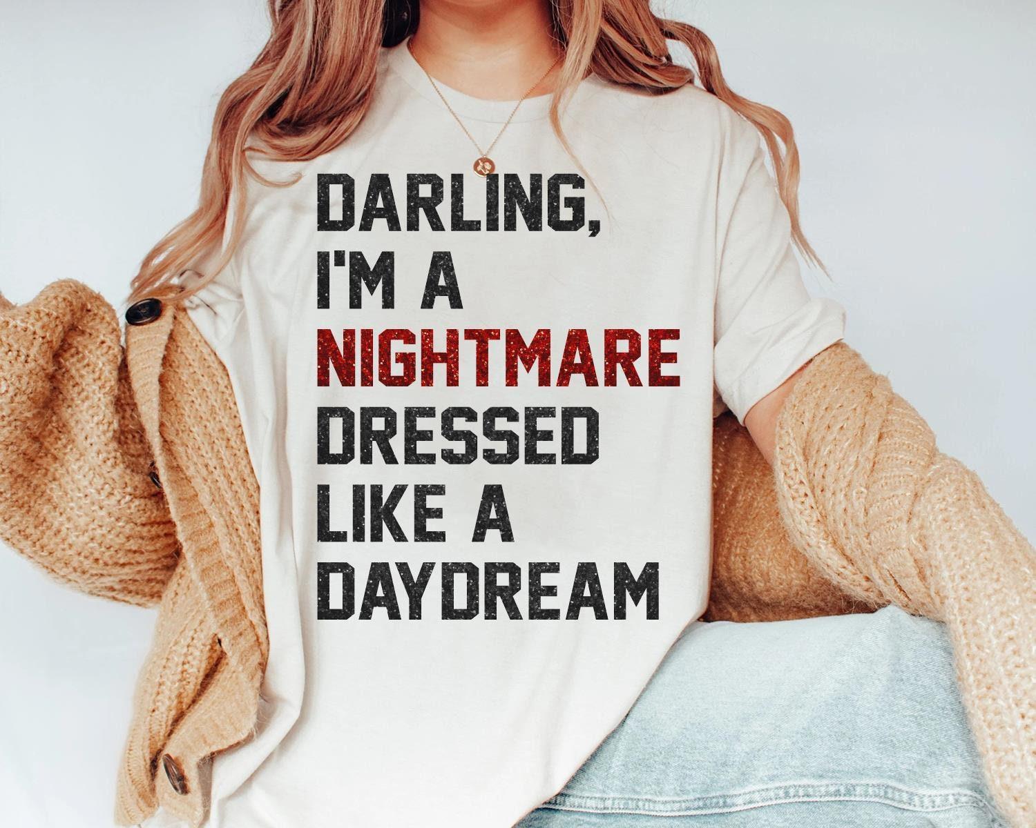 Darling I Am A Nightmare Daydream Shirt Going On Moment Version Concert 2023 Sweatshirt Hoodie Gift For Men Women (Classic Version) - Shirt King