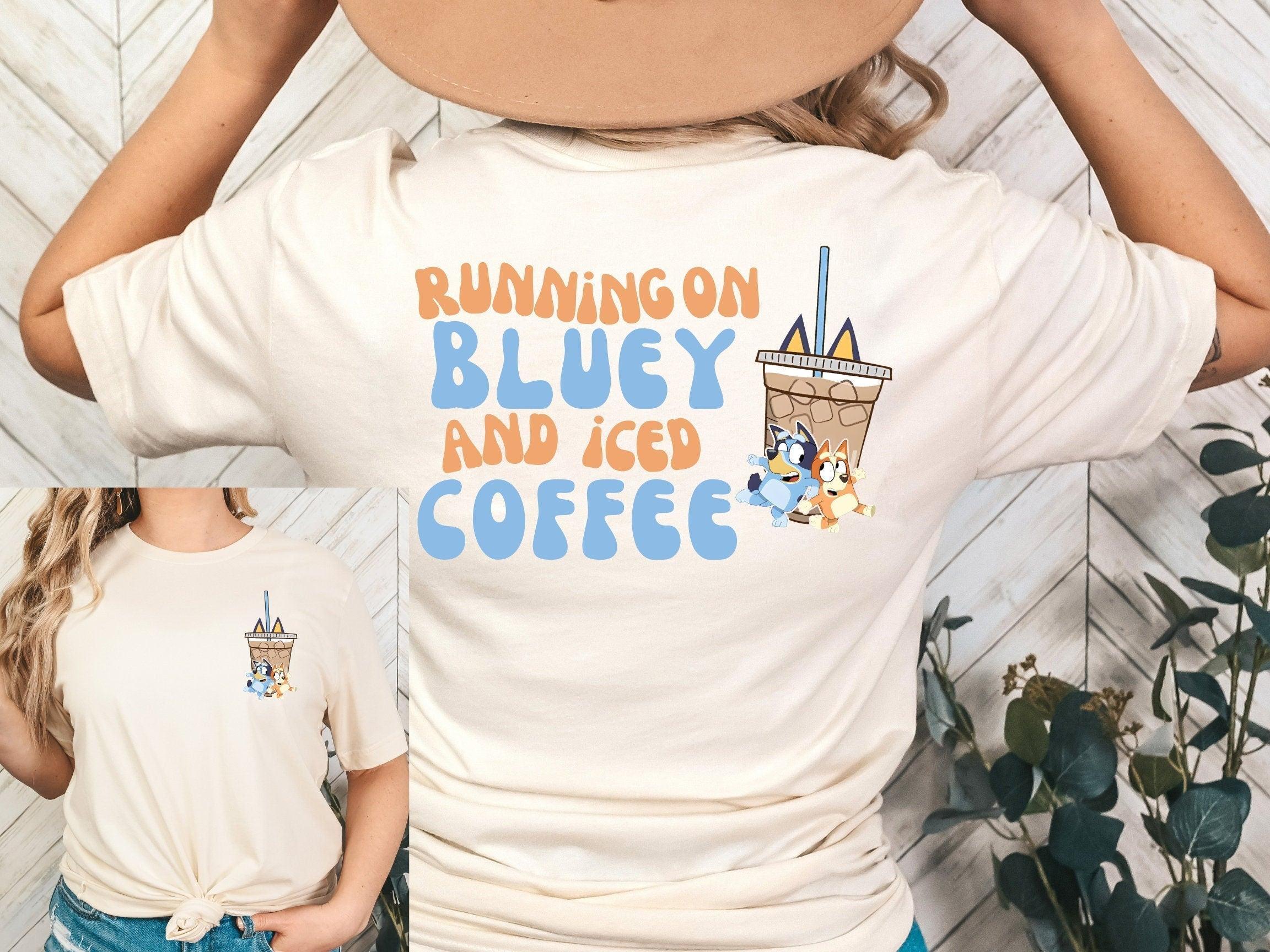 Bluey Shirt Iced Coffee Family Shirt Birthday Gift Bingo Bluey Mama Shirt Running on Bluey and Iced Coffee Trendy Shirt (Classic Version) - Shirt King