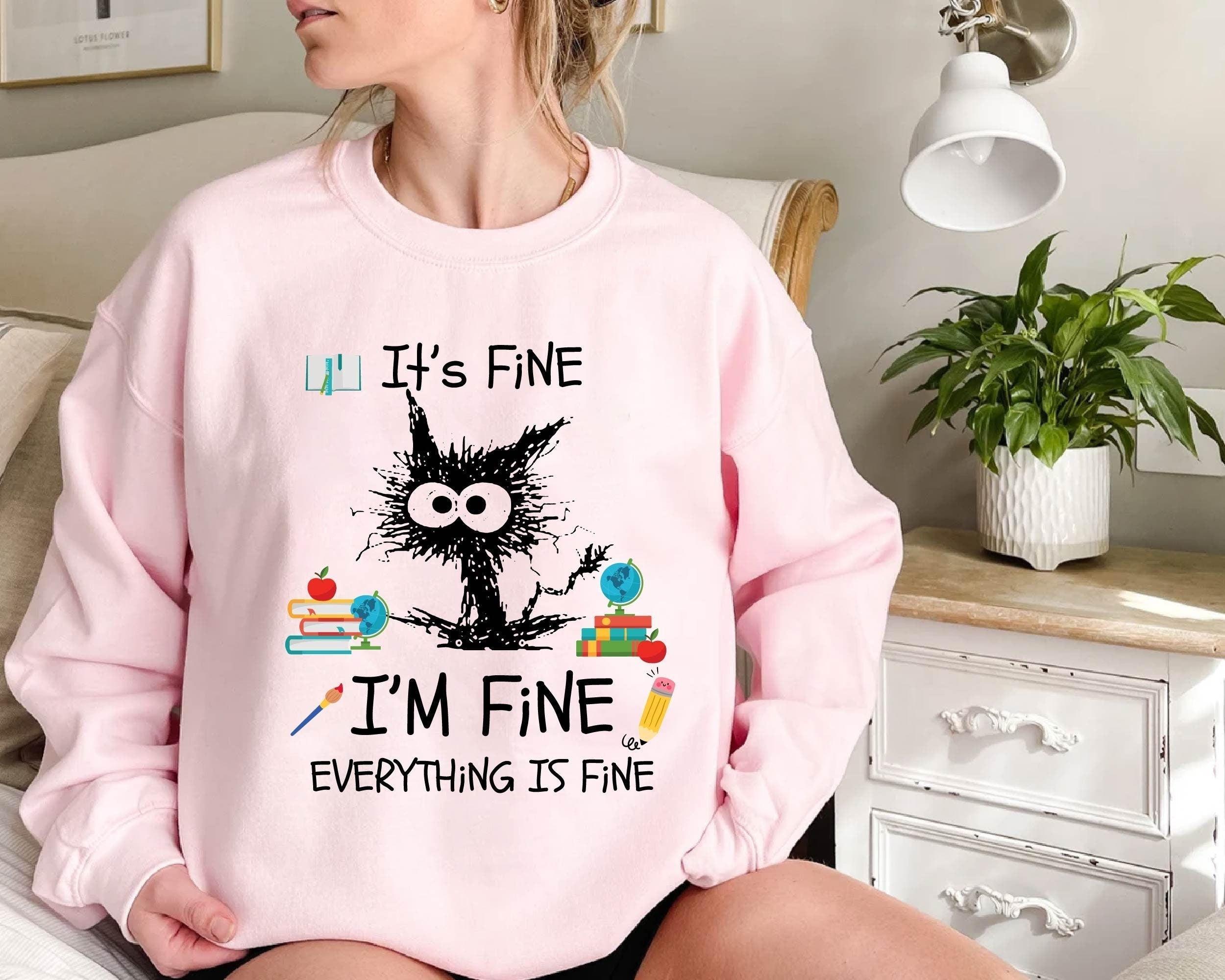 It's Fine I'm Fine Everything Is Fine Sweatshirt, I'm Fine Shirt, Cat Shirt, Motivational Shirt, Positivity Shirt ,Mental Shirt (Classic Version) - Shirt King