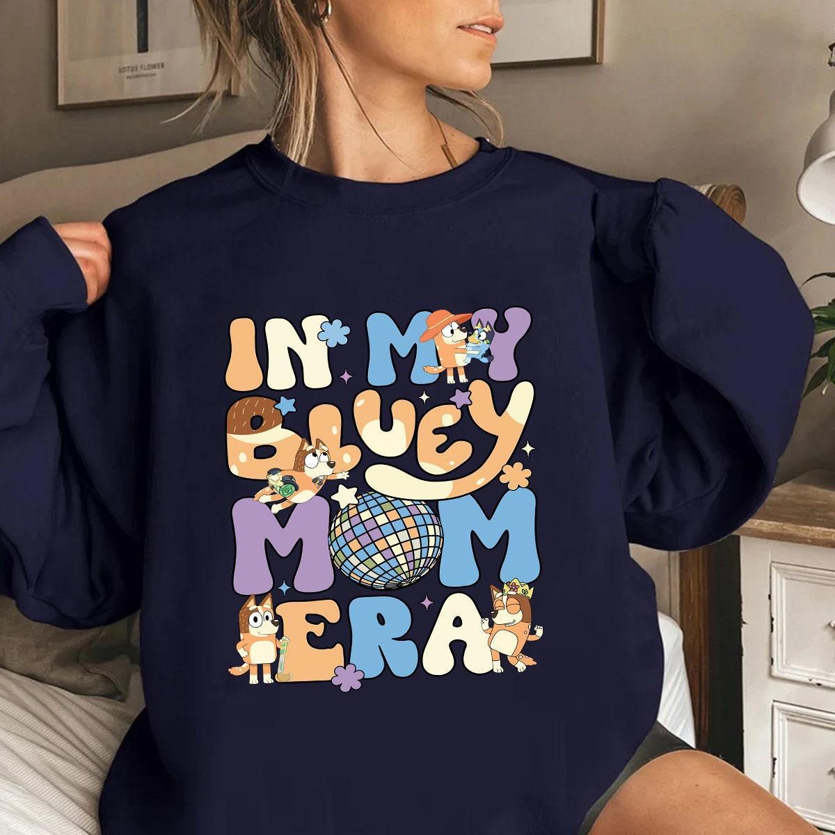 In My Bluey Mom Era Sweatshirt, Bluey Mom Shirt, Bluey Mom Shirt, Bluey Mom Era Shirt, Bluey Mom, Bluey Mom Shirt, Bluey Momlife Sweatshirt (Classic Version) - Shirt King