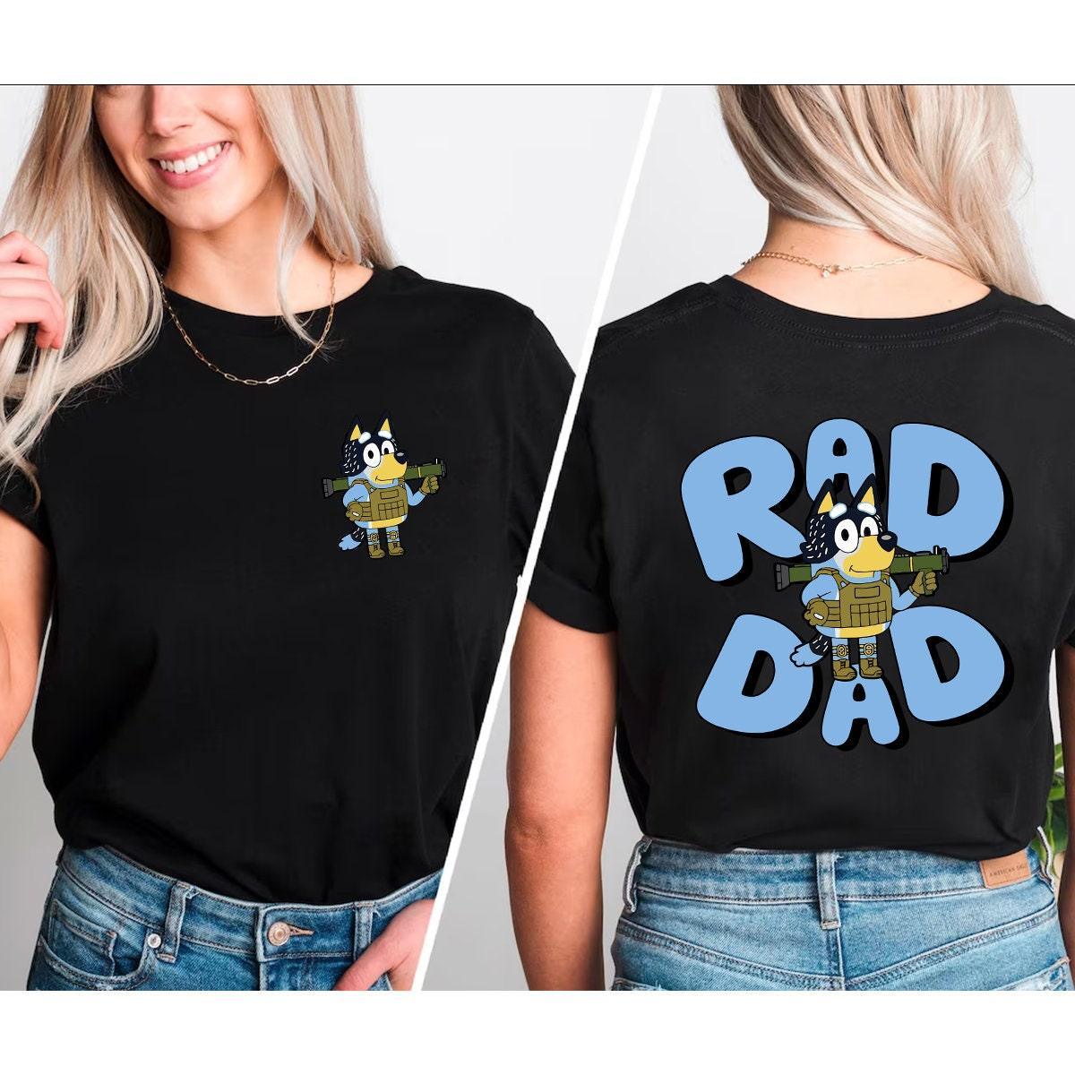 2 sides Rad Dad Bluey Shirt, Bluey Shirt, Bandit Shirt, Bluey Dad Shirt, Rad Dad Shirt, Bluey Family Shirt, Bluey Sweatshirt (Classic Version) - Shirt King