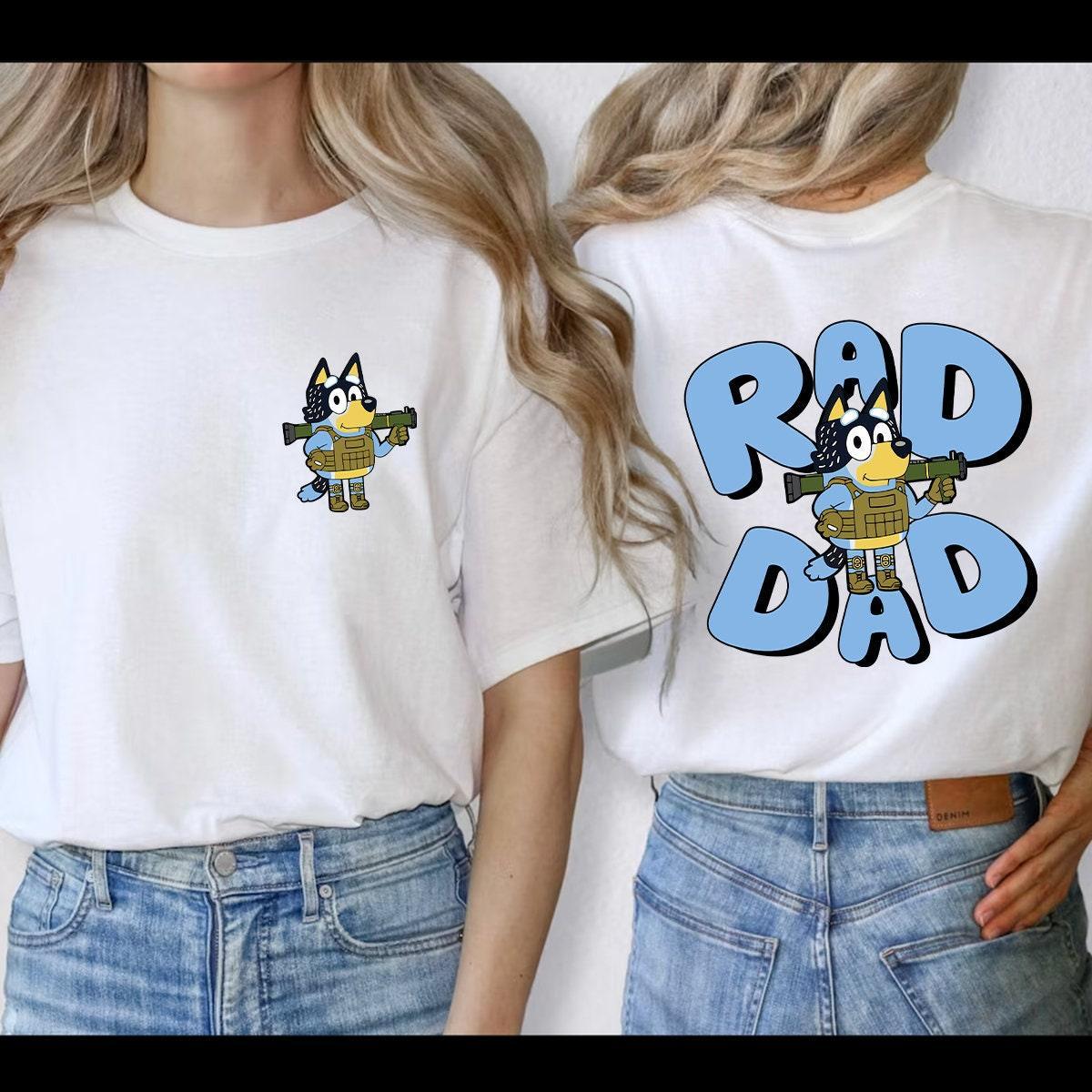 2 sides Rad Dad Bluey Shirt, Bluey Shirt, Bandit Shirt, Bluey Dad Shirt, Rad Dad Shirt, Bluey Family Shirt, Bluey Sweatshirt (Classic Version) - Shirt King