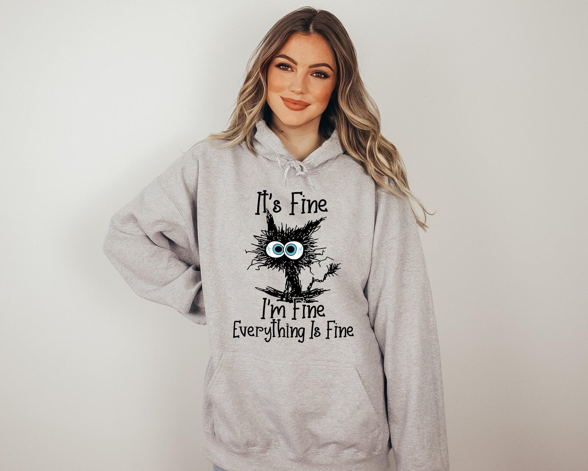 It's Fine I'm Fine Everything Is Fine Sweatshirt, Everything is Fine Sweatshirt, Gift for Funny Friends, Funny Cat, Mental Sweatshirt (Classic Version) - Shirt King