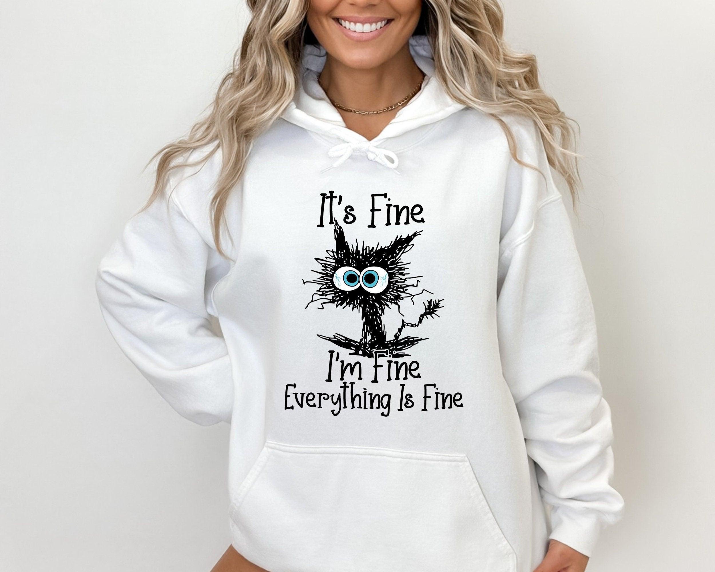 It's Fine I'm Fine Everything Is Fine Sweatshirt, Everything is Fine Sweatshirt, Gift for Funny Friends, Funny Cat, Mental Sweatshirt (Classic Version) - Shirt King