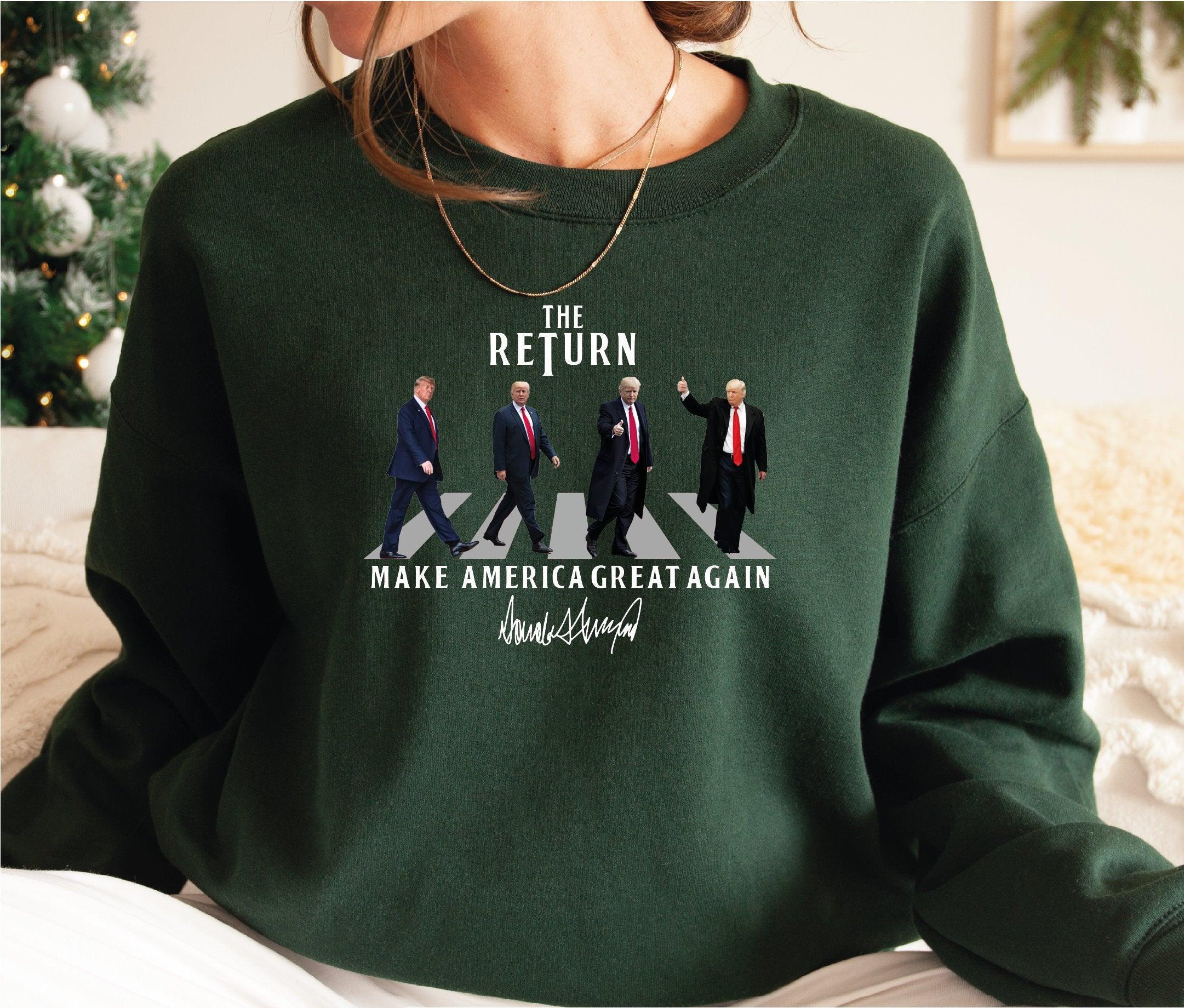 The Return Trump Sweatshirt or Hoodie, Trump Make America Great Again, Donald trump 2024, LS815