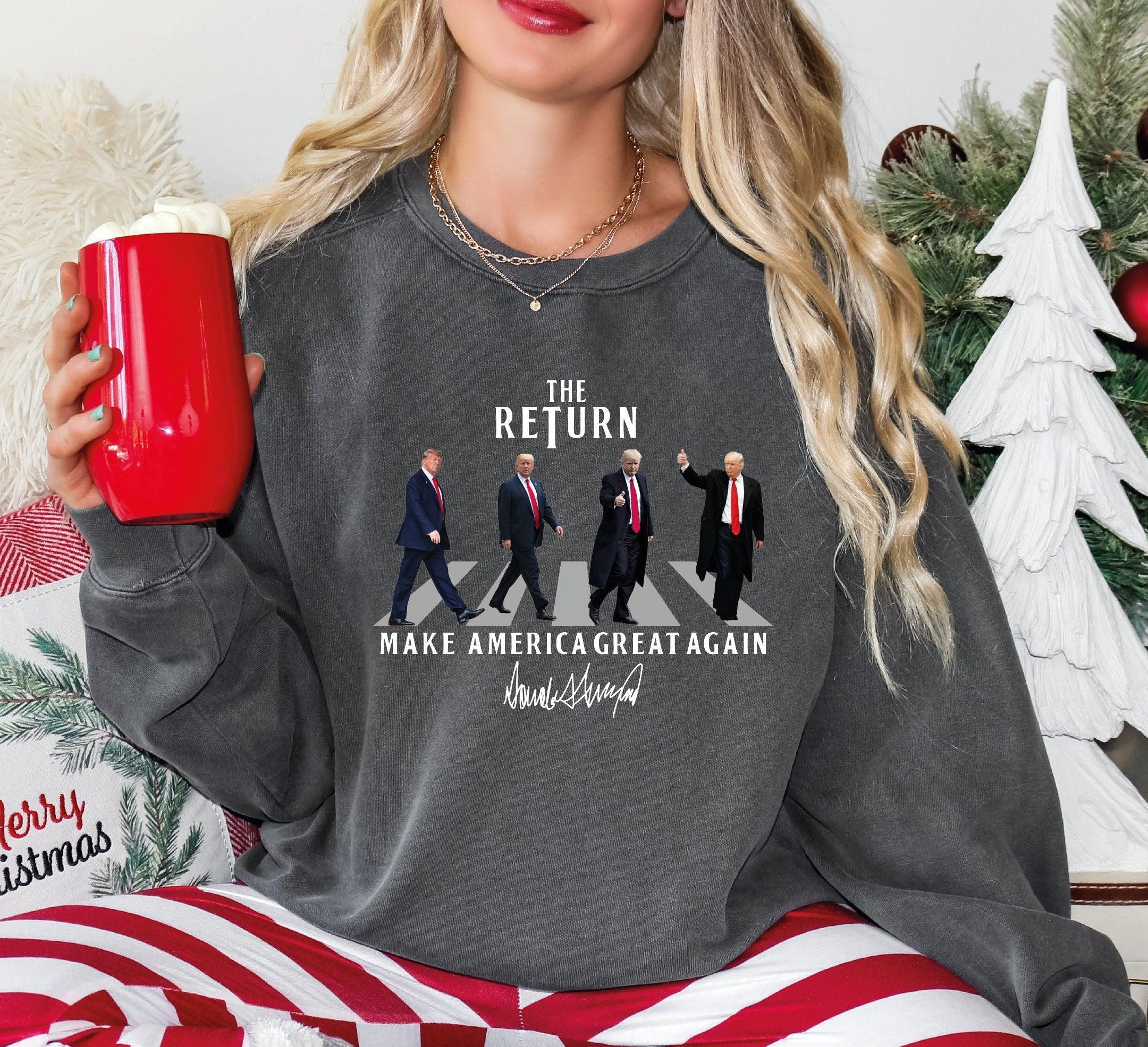 The Return Trump Sweatshirt or Hoodie, Trump Make America Great Again, Donald trump 2024, LS815