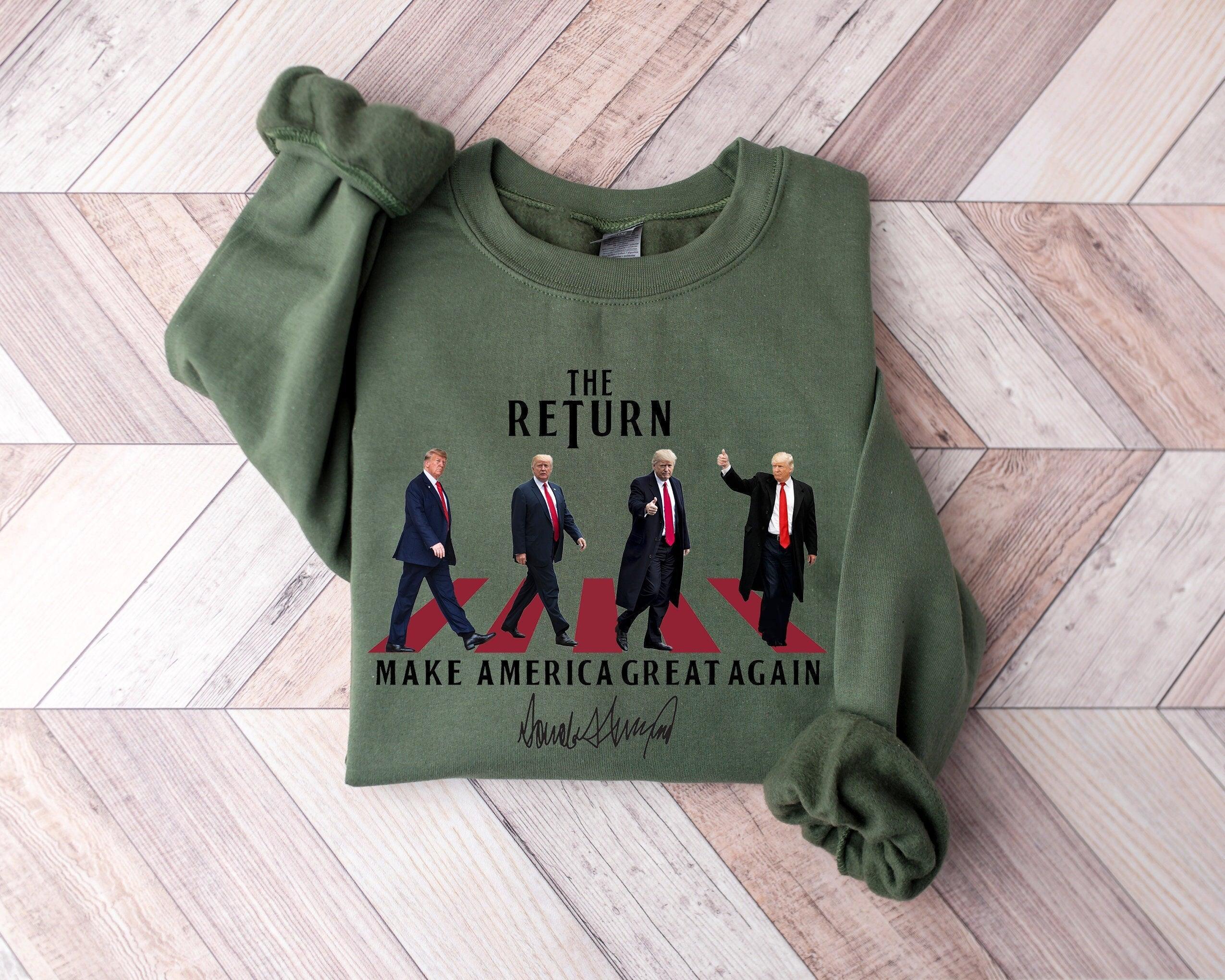 Donald Trump Sweatshirt, The return make america great shirt, Trump for President Sweatshirt