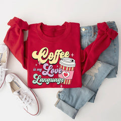 Coffee Is My Love Language Sweatshirt, Love Sweatshirt,  Coffee Sweatshirt, Valentine’s Day Gift, Coffee Lover Sweatshirt, Mom Sweater Gift